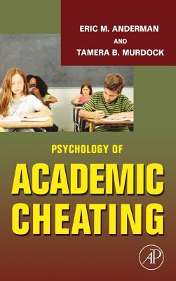 Psychology of Academic Cheating - Anderman, Eric M (Editor), and Murdock, Tamera B (Editor)