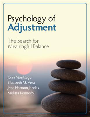 Psychology of Adjustment: The Search for Meaningful Balance - Moritsugu, John N, and Vera, Elizabeth M, and Harmon Jacobs, Jane K