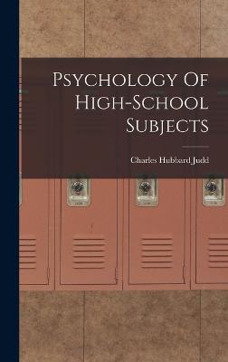 Psychology Of High-School Subjects - Judd, Charles Hubbard