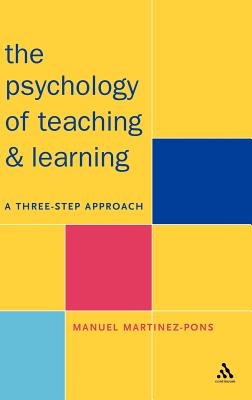 Psychology of Teaching and Learning: A Three Step Approach - Martinez-Pons, Manuel