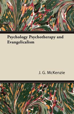 Psychology Psychotherapy and Evangelicalism - McKenzie, J G