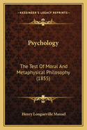 Psychology: The Test of Moral and Metaphysical Philosophy (1855)