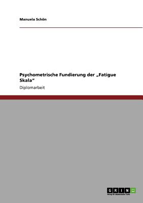 Psychometrische Fundierung der "Fatigue Skala" - Schn, Manuela