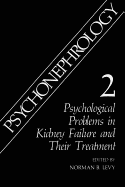 Psychonephrology 2: Psychological Problems in Kidney Failure and Their Treatment - Levy, Norman B. (Editor)