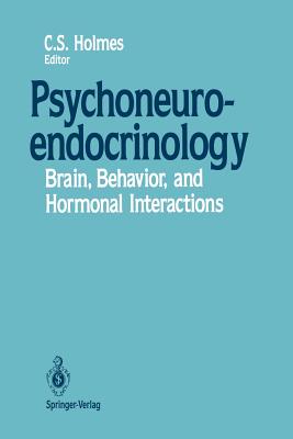 Psychoneuroendocrinology: Brain, Behavior, and Hormonal Interactions - Holmes, Clarissa S (Editor)