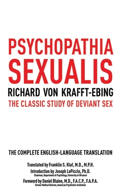 Psychopathia Sexualis: The Classic Study of Deviant Sex - Von Krafft-Ebing, Richard, and Lopiccolo, Joseph (Introduction by)