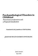 Psychopathological Disorders in Childhood: Theoretical Considerations and a Proposed Classification