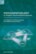 Psychopathology: An Empathic Representational Approach; An Integration of Phenomenology and Cognitive Neuroscience