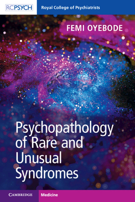 Psychopathology of Rare and Unusual Syndromes - Oyebode, Femi