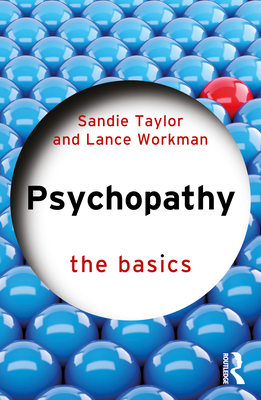 Psychopathy: The Basics - Taylor, Sandie, and Workman, Lance