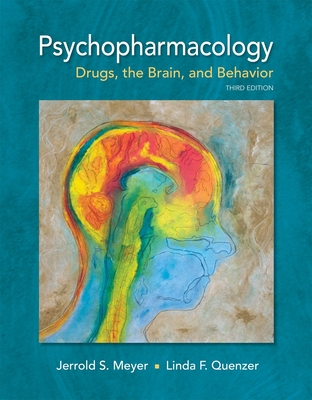 Psychopharmacology: Drugs, the Brain, and Behavior - Meyer, Jerrold S, and Quenzer, Linda F