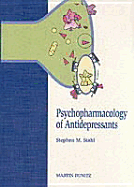 Psychopharmacology of Antidepressants - Stahl, Stephen M, Dr., M.D., PH.D.