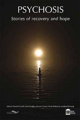 Psychosis: Stories of Recovery and Hope - Cordle, Hannah (Editor), and Carson, Jerome (Editor), and Holloway, Frank (Editor), and Richards, Paul (Editor)