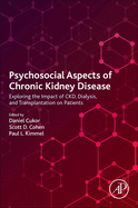 Psychosocial Aspects of Chronic Kidney Disease: Exploring the Impact of Ckd, Dialysis, and Transplantation on Patients