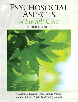 Psychosocial Aspects of Health Care - Drench, Meredith, and Noonan, Ann, and Sharby, Nancy