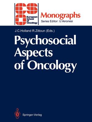 Psychosocial Aspects of Oncology - Holland, Jimmie C, M.D. (Editor), and Zittoun, Robert (Editor)