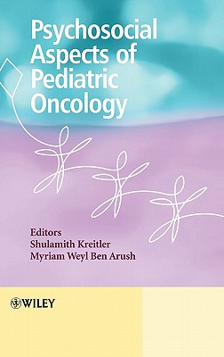 Psychosocial Aspects of Pediatric Oncology - Kreitler, Shulamith (Editor), and Arush, Myriam Weyl Ben (Editor)