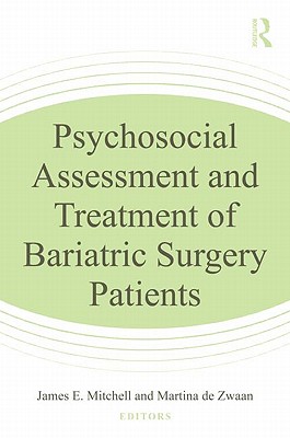 Psychosocial Assessment and Treatment of Bariatric Surgery Patients - Mitchell, James E, MD (Editor), and de Zwaan, Martina (Editor)