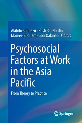 Psychosocial Factors at Work in the Asia Pacific: From Theory to Practice - Shimazu, Akihito (Editor), and Bin Nordin, Rusli (Editor), and Dollard, Maureen (Editor)