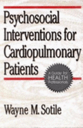 Psychosocial Interventions for Cardiopulmonary Patients - Sotile, Wayne M, Professor, Ph.D.