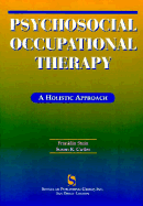 Psychosocial Occupational Therapy: A Holistic Approach - Stein, Franklin, and Cutler, Susan K