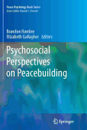 Psychosocial Perspectives on Peacebuilding