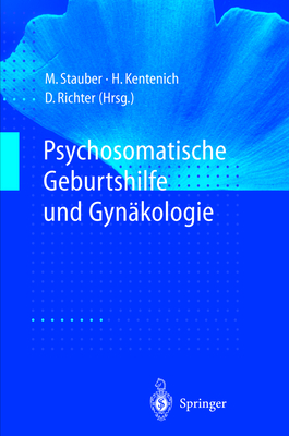 Psychosomatische Geburtshilfe Und Gynakologie - Stauber, Manfred (Editor), and Kentenich, Heribert (Editor), and Richter, Dietmar (Editor)