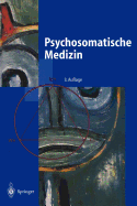 Psychosomatische Medizin: Ein Kompendium Fr Alle Medizinischen Teilbereiche