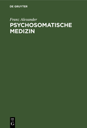 Psychosomatische Medizin: Grundlagen Und Anwendungsgebiete