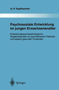 Psychosoziale Entwicklung Im Jungen Erwachsenenalter: Entwicklungspsychopathologische Vergleichsstudien an Psychiatrischen Patienten Und Seelisch Gesunden Probanden