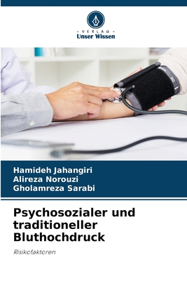 Psychosozialer und traditioneller Bluthochdruck - Jahangiri, Hamideh, and Norouzi, Alireza, and Sarabi, Gholamreza