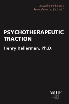 Psychotherapeutic Traction: Uncovering the Patient's Power-Theme and Basic-Wish - Kellerman, Henry, PhD