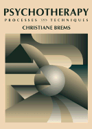 Psychotherapy: Processes and Techniques - Brems, Christiane