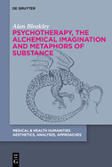Psychotherapy, the Alchemical Imagination and Metaphors of Substance