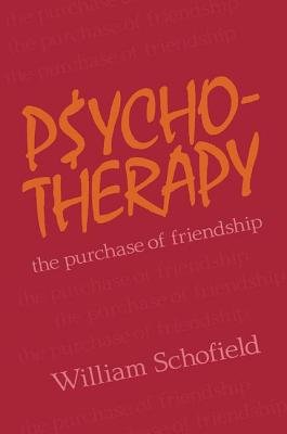 Psychotherapy: The Purchase of Friendship - Schofield, William