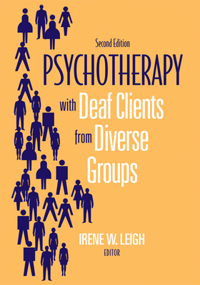 Psychotherapy with Deaf Clients from Diverse Groups - Leigh, Irene W (Editor)