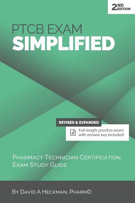 PTCB Exam Simplified: Pharmacy Technician Certification Exam Study Guide - Heckman Pharmd, David a