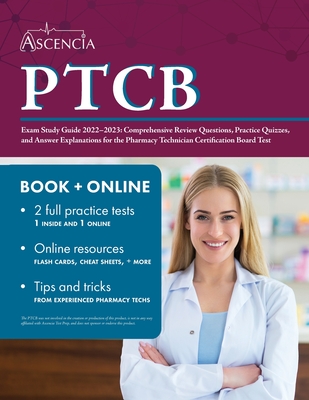 PTCB Exam Study Guide 2022-2023: Comprehensive Review Questions, Practice Quizzes, and Answer Explanations for the Pharmacy Technician Certification Board Test - Falgout