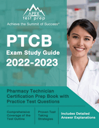 PTCB Exam Study Guide 2022-2023: Pharmacy Technician Certification Prep Book with Practice Test Questions [Includes Detailed Answer Explanations]