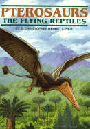 Pterosaurs: The Flying Reptiles - Bennett, S Christopher