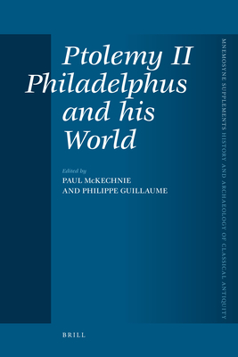 Ptolemy II Philadelphus and His World - McKechnie, Paul (Editor), and Guillaume, Philippe (Editor)