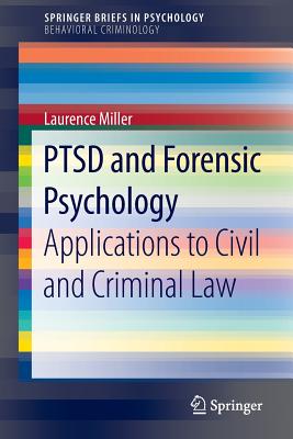 Ptsd and Forensic Psychology: Applications to Civil and Criminal Law - Miller, Laurence, PH.D.