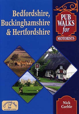 Pub Walks for Motorists: Bedfordshire, Buckinghamshire and Hertfordshire - Corble, Nick