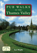 Pub Walks in the Thames Valley: Forty Circular Walks Around Thames Valley Inns