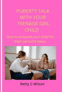 Puberty Talk with Your Teenage Girl Child: How to prepare your child for her first period;9 steps