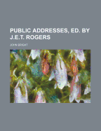 Public Addresses, Ed. by J.E.T. Rogers