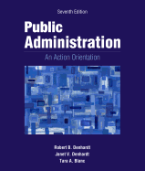 Public Administration: An Action Orientation (Book Only) - Denhardt, Robert B, and Denhardt, Janet V, and Blanc, Tara A