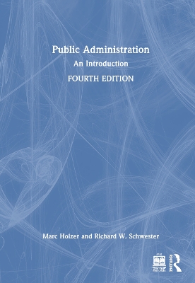 Public Administration: An Introduction - Holzer, Marc, and Schwester, Richard W
