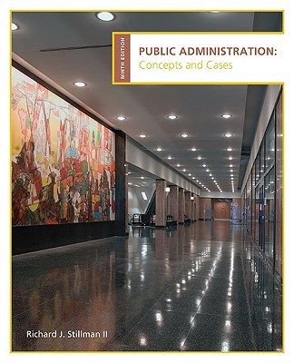 Public Administration: Concepts and Cases - Stillman, Richard Joseph, II