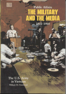 Public Affairs: The Military and the Media, 1962-1968 (Paperbound): The Military and the Media, 1962-1968